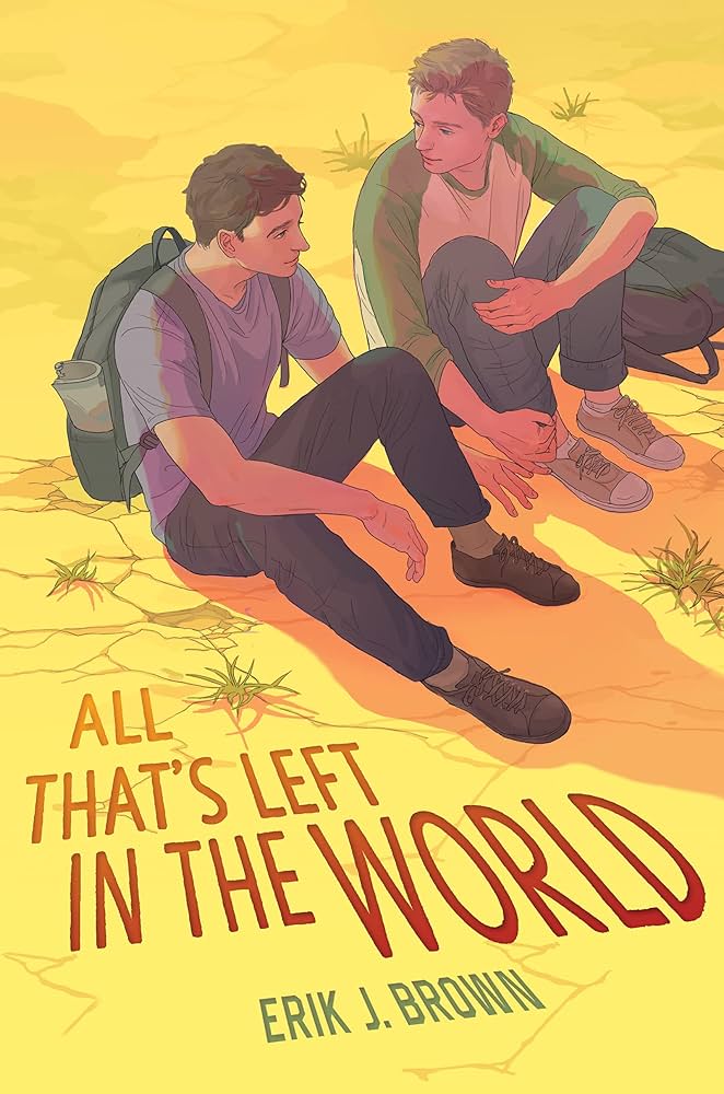 Amazon.com: All That's Left in the World: A Heart-Wrenching Postapocalyptic LGBTQ+ YA Adventure Romance about Secrets, Survival, and Finding Love Where You Least Expect It: 9780063054974: Brown, Erik J.: Books