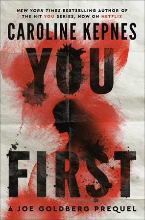 You First by Caroline Kepnes: 9780399591464 | PenguinRandomHouse.com: Books